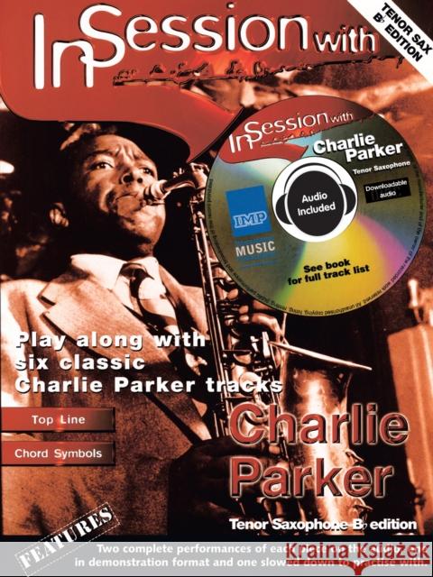 In Session with Charlie Parker: Tenor Saxophone [With CD (Audio)] Parker, Charlie 9781859097380 INTERNATIONAL MUSIC PUBLICATIONS
