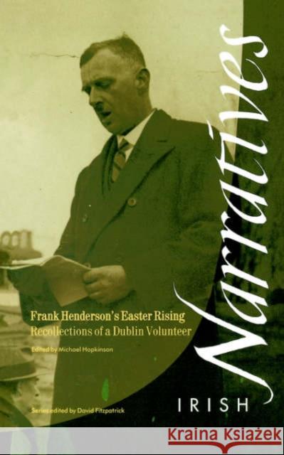 Frank Henderson's Easter Rising: Recollections of a Dublin Volunteer Hopkinson, Michael 9781859181430 Cork University Press