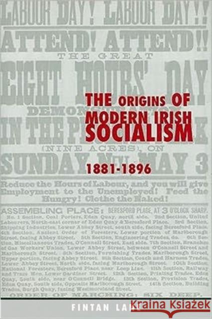 The Origins of Modern Irish Socialism, 1881-1896 Lane, Fintan 9781859181515 Cork University Press
