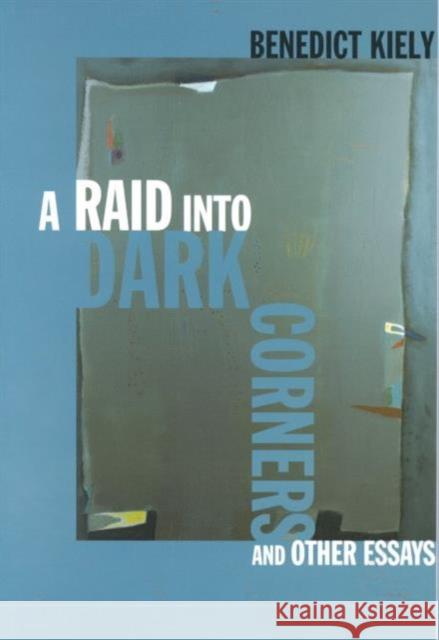 A Raid Into Dark Corners and Other Essays Kiely, Benedict 9781859182352 Cork University Press