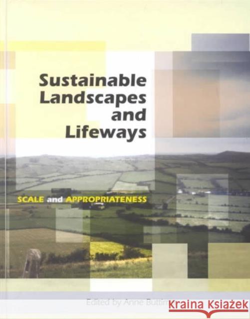 Sustainable Landscapes and Lifeways: Scale and Appropriateness Buttimer, Anne 9781859183007