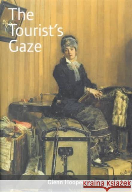 The Tourist's Gaze: Travellers to Ireland, 1800 - 2000 Hooper, Glenn 9781859183236