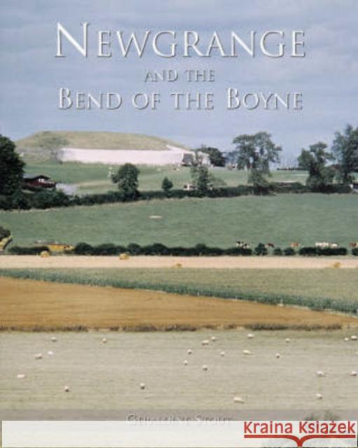 Newgrange and the Bend of the Boyne Geraldine Stout 9781859183410