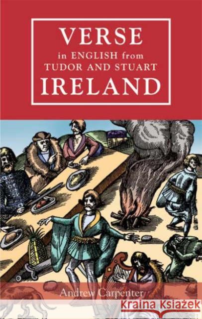 Verse in English from Tudor and Stuart Ireland Andrew Carpenter 9781859183540 Cork University Press