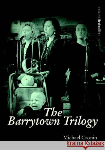 The Barrytown Trilogy Michael Cronin 9781859184042 Cork University Press