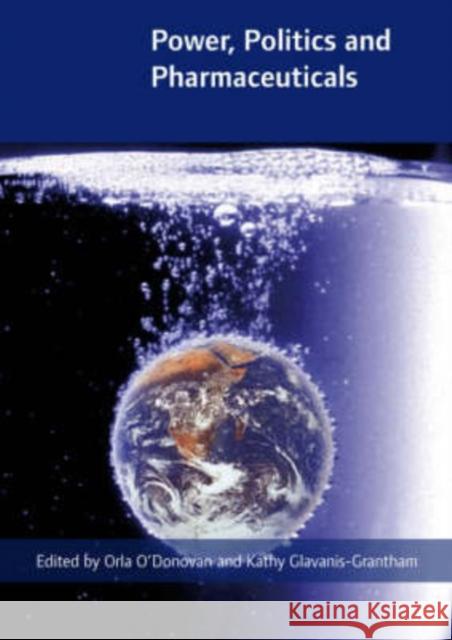 Power, Politics and Pharmaceuticals: Drug Regulation in Ireland in the Global Context O'Donovan, Orla 9781859184196