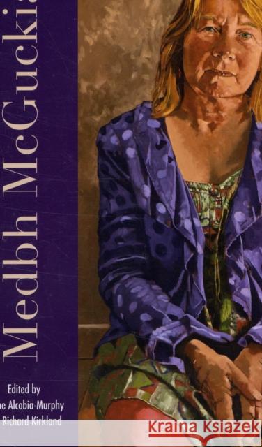 The Poetry of Medbh McGuckain: The Interior of Words Alcobia-Murphy, Shane 9781859184653 Cork University Press