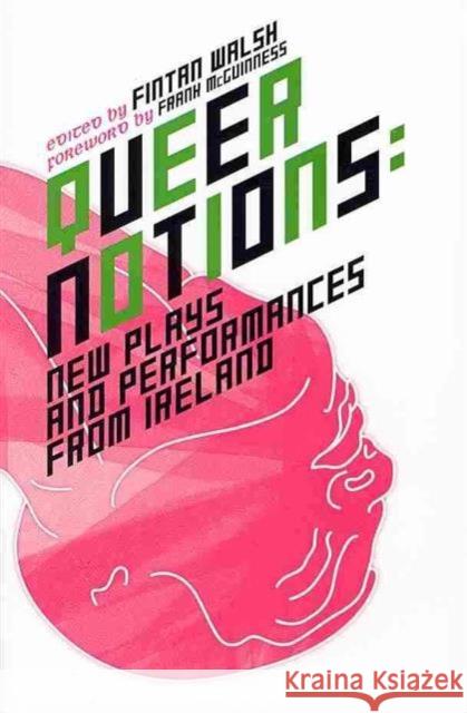 Queer Notions: New Plays and Performances from Ireland Walsh, Fintan 9781859184691 Cork University Press