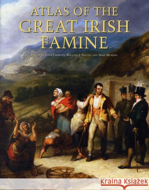 Atlas of the Great Irish Famine John Crowley 9781859184790