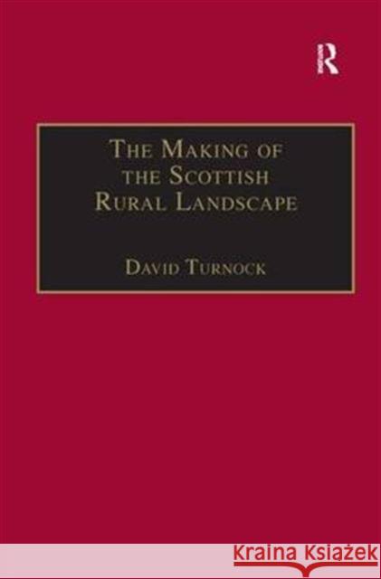 The Making of the Scottish Rural Landscape David Turnock 9781859280270 Taylor and Francis