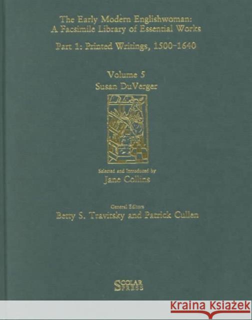 Susanne Duverger: Printed Writings 1500-1640: Series 1, Part One, Volume 5 Collins, Jane 9781859280966