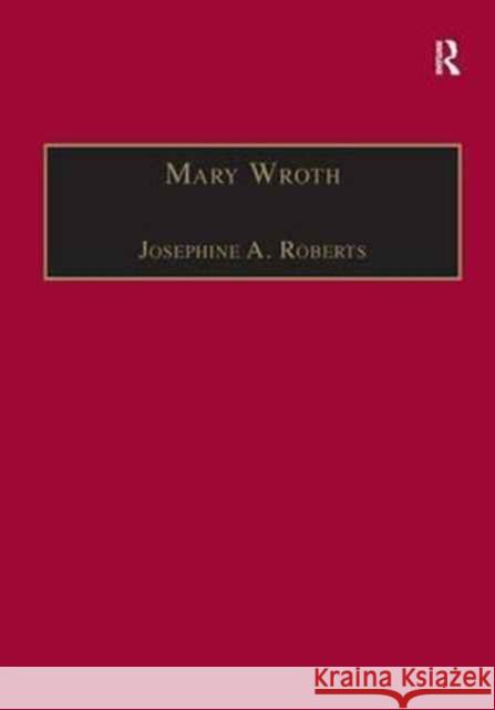 Mary Wroth: Printed Writings 1500-1640: Series 1, Part One, Volume 10 Roberts, Josephine a. 9781859281017 ASHGATE PUBLISHING GROUP