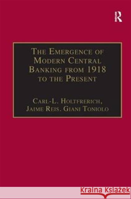 The Emergence of Modern Central Banking from 1918 to the Present Carl-Ludwig Holtfrerich etc.  9781859282410 Ashgate Publishing Limited