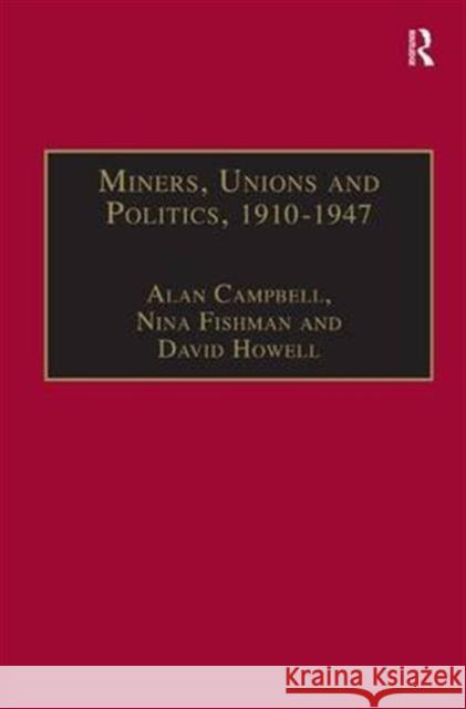 Miners, Unions and Politics, 1910-1947 Alan Campbell, Nina Fishman 9781859282694