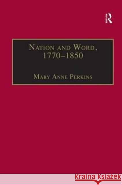 Nation and Word, 1770-1850: Religious and Metaphysical Language in European National Consciousness Perkins, Mary Anne 9781859282861