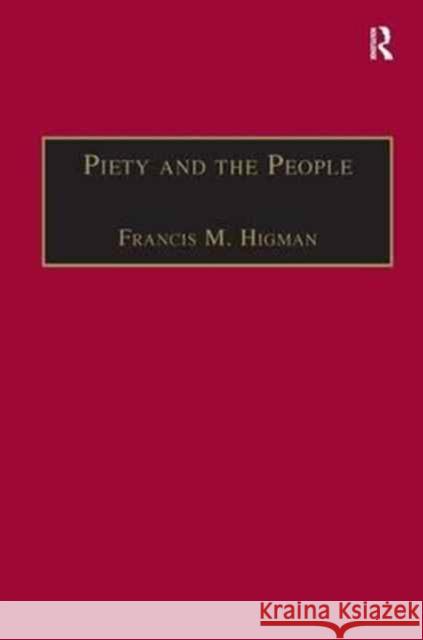 Piety and the People : Religious Printing in French, 1511-1551 Francis Higman 9781859283509 Scolar Press