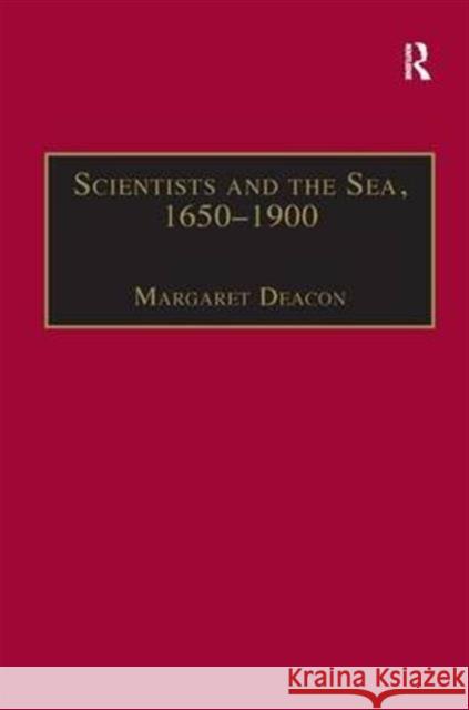 Scientists and the Sea, 1650-1900: A Study of Marine Science Deacon, Margaret 9781859283523