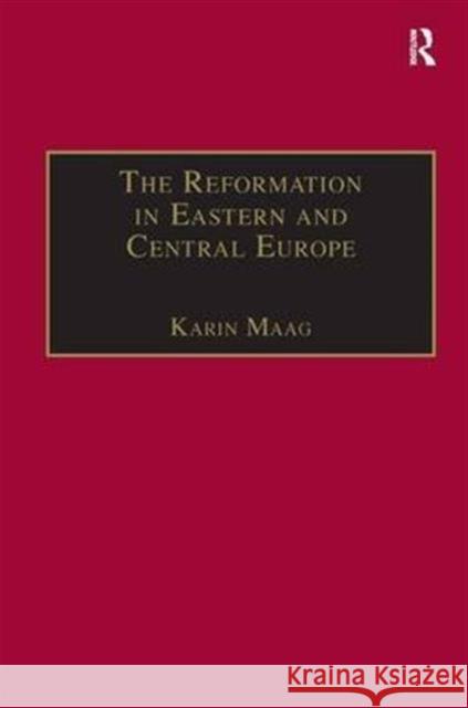 The Reformation in Eastern and Central Europe Karin Maag 9781859283585