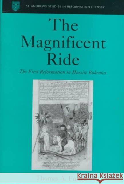 The Magnificent Ride : The First Reformation in Hussite Bohemia Thomas A. Fudge 9781859283721 Ashgate Publishing