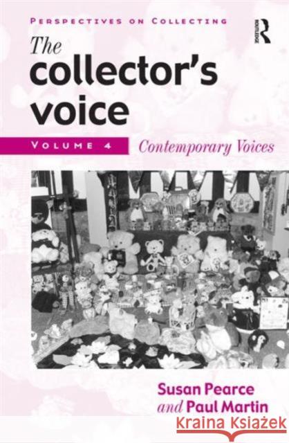 The Collector's Voice: Critical Readings in the Practice of Collecting: Volume 4: Contemporary Voices Pearce, Susan 9781859284209 Ashgate Publishing Limited