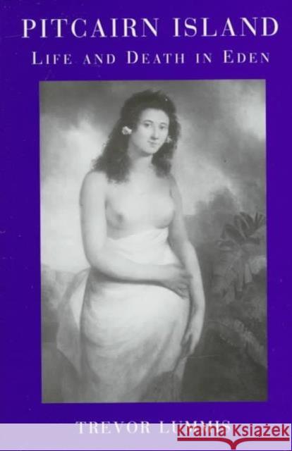 Pitcairn Island: Life and Death in Eden Lummis, Trevor 9781859284315 Ashgate Publishing Limited