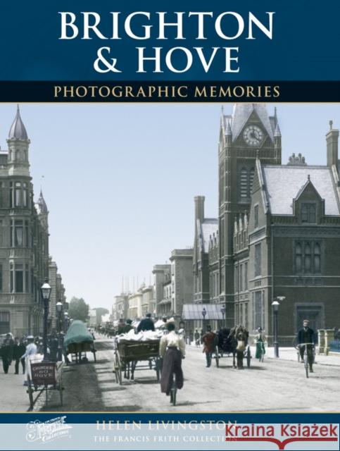 Brighton and Hove: Photographic Memories Helen Livingston, The Francis Frith Collection 9781859371923