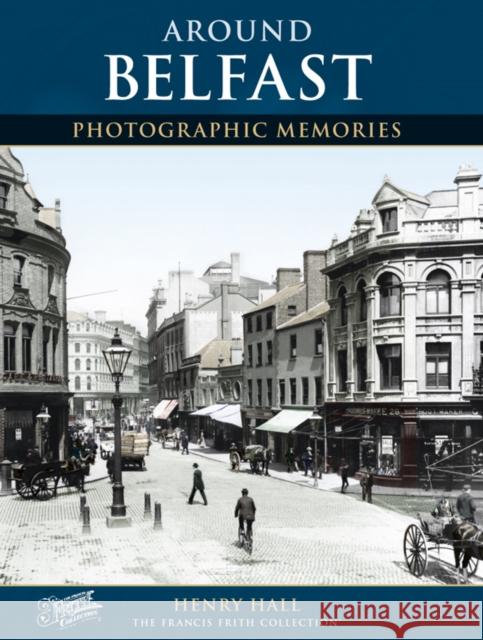 Belfast: Photographic Memories Henry Hall, The Francis Frith Collection 9781859373033