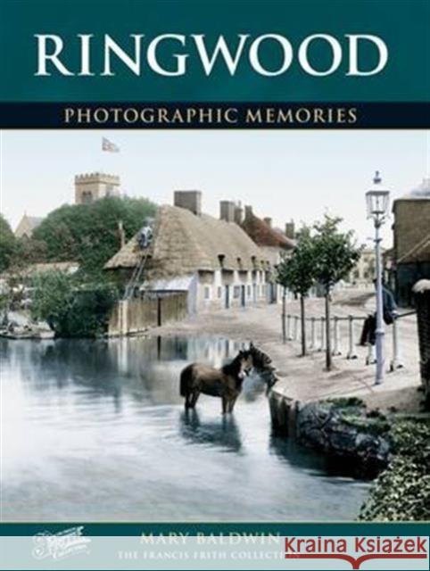 Ringwood: Photographic Memories Mary Baldwin, The Francis Frith Collection 9781859373842