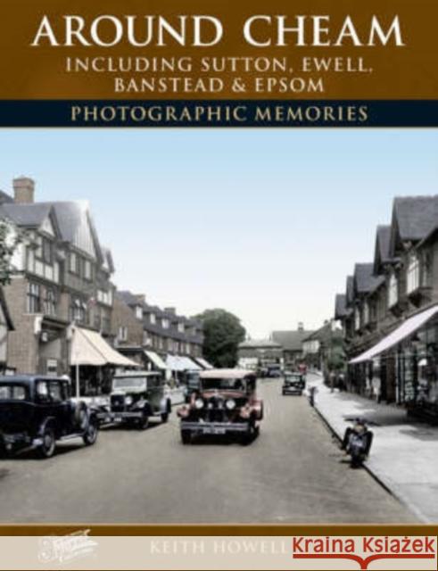 Around Cheam: Including Sutton, Ewell, Banstead and Epsom Photographic Memories Keith Howell, The Francis Frith Collection 9781859374672