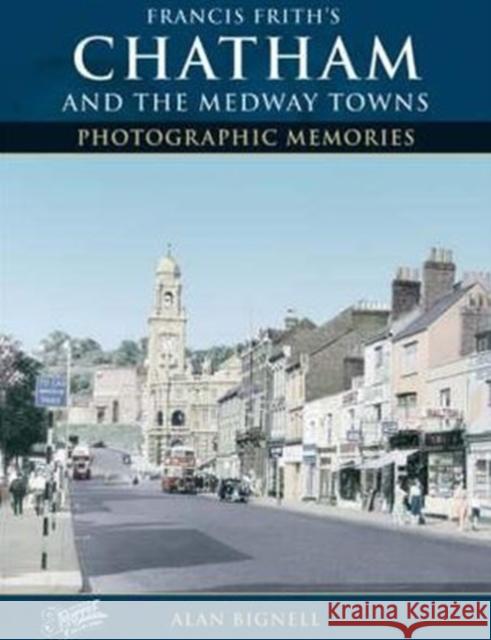 Chatham & the Medway Towns Alan Bignell 9781859376119