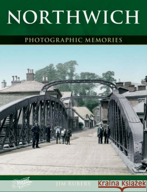 Northwich: Photographic Memories Jim Rubery, The Francis Frith Collection 9781859376775 Frith Book Company Ltd.