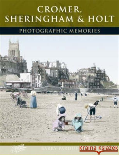 Cromer, Sheringham and Holt: Photographic Memories Barry Pardue, The Francis Frith Collection 9781859378151