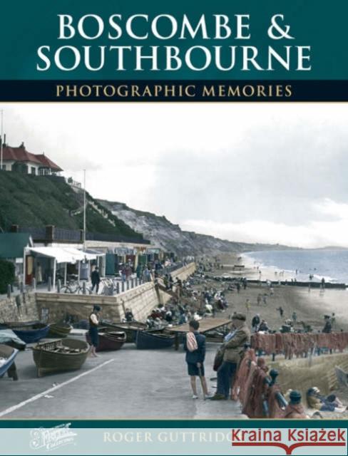 Boscombe and Southbourne: Photographic Memories Roger Guttridge, The Francis Frith Collection 9781859379677