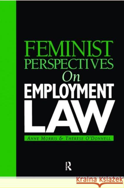 Feminist Perspectives on Employment Law Anne Morris Thérèse O'Donnell Anne Morris 9781859414811 Taylor & Francis