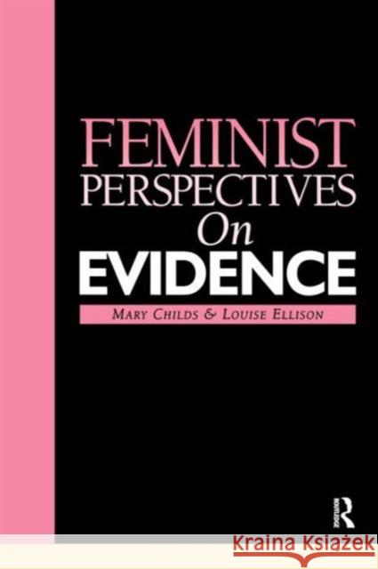 Feminist Perspectives on Evidence Mary Childs Louise Ellison Mary Childs 9781859415276 Taylor & Francis