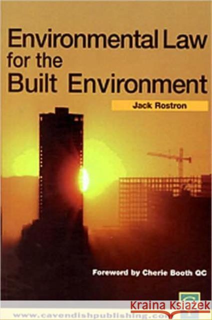 Environmental Law for the Built Environment Rostron, Jack 9781859415979 TAYLOR & FRANCIS LTD