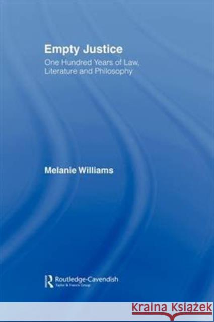 Empty Justice: One Hundred Years of Law Literature and Philosophy Williams, Melanie 9781859416143