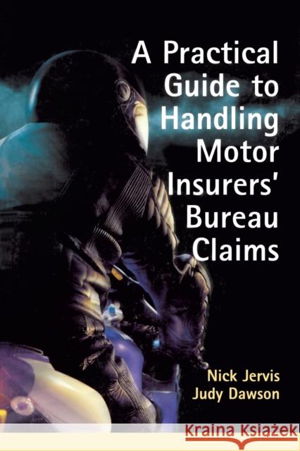 Practical Guide to Handling Motor Insurers' Bureau Claims Nick Jervis Nick Jervis  9781859417539