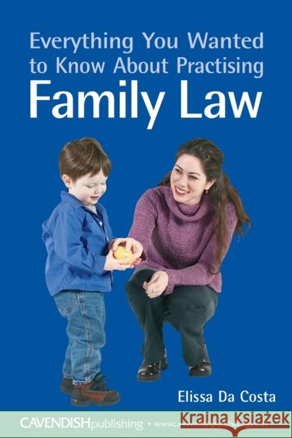 Everything You Wanted to Know About Practising Family Law Elissa D Costa Elissa Da 9781859418123 Routledge Cavendish