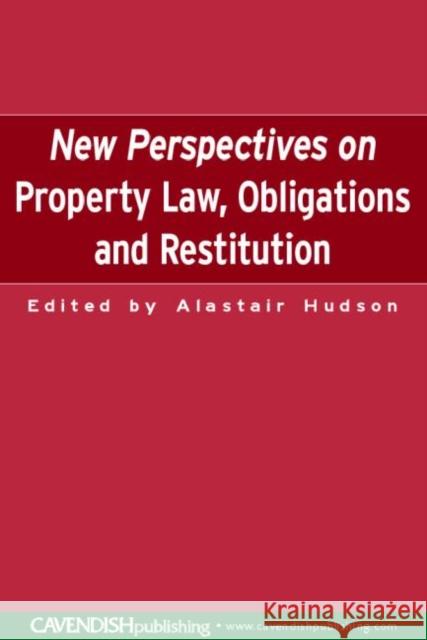 New Perspectives on Property Law: Obligations and Restitution Hudson, Alistair 9781859418420 Routledge Cavendish