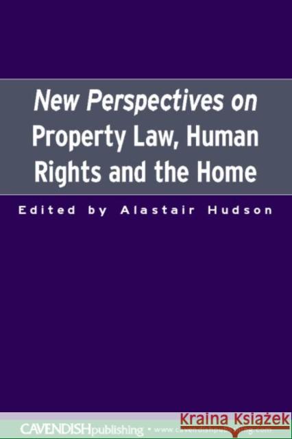 New Perspectives on Property Law: Human Rights and the Family Home Hudson, Alastair 9781859418437