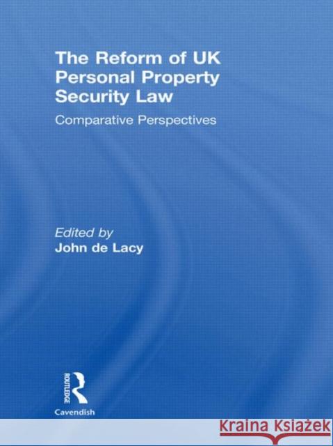 The Reform of UK Personal Property Security Law: Comparative Perspectives de Lacy, John 9781859418918 Routledge Cavendish