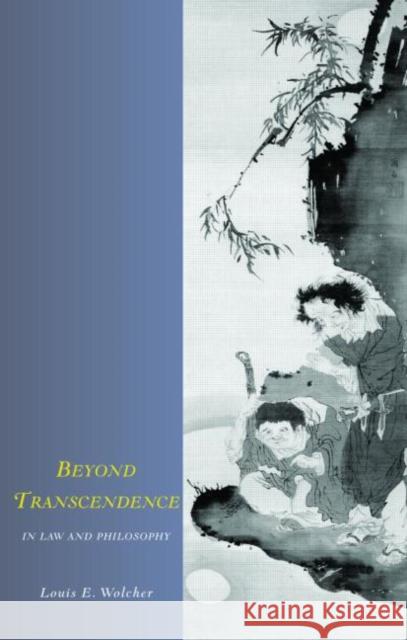 Beyond Transcendence in Law and Philosophy Louis E. Wolcher Wolcher 9781859419854 Other