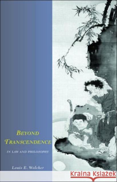 Beyond Transcendence in Law and Philosophy Louis Wolcher 9781859419885 TAYLOR & FRANCIS LTD