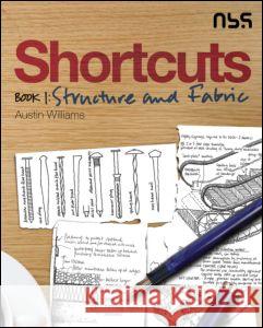 Shortcuts Book 1: Structure and Fabric Williams, Austin 9781859463215