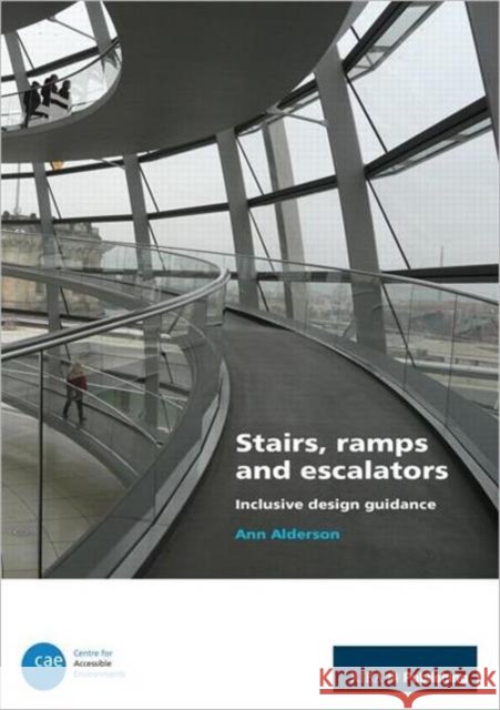 Stairs, Ramps and Escalators: Inclusive Design Guidance Alderson, Ann 9781859463659