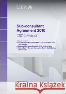 Riba Sub-Consultant Agreement 2010 (2012 Revision) Pack of 10 Riba 9781859464663 Riba Publishing