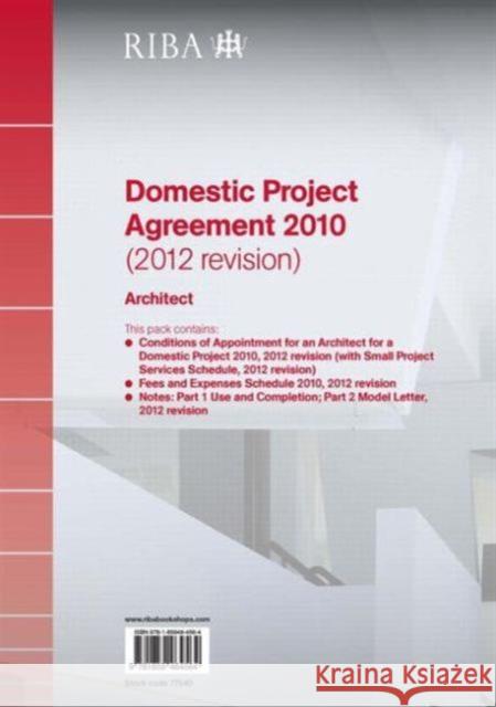 Riba Domestic Project Agreement 2010 (2012 Revision): Architect (Pack of 10) Riba 9781859464830 Riba Publishing