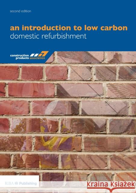 An Introduction to Low Carbon Domestic Refurbishment Peter Rickaby 9781859465394 RIBA Publishing