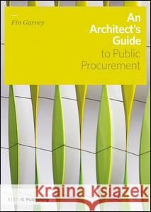 An Architect's Guide to Public Procurement Fin Garvey 9781859465417